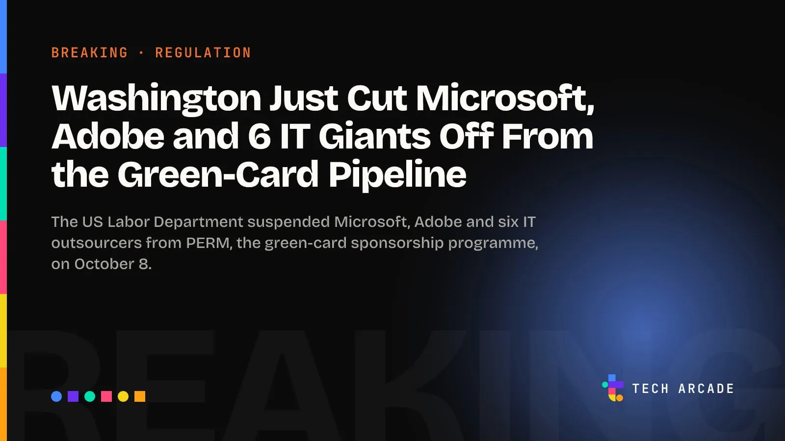 Washington Just Cut Microsoft, Adobe and 6 IT Giants Off From the Green-Card Pipeline — Tech Arcade