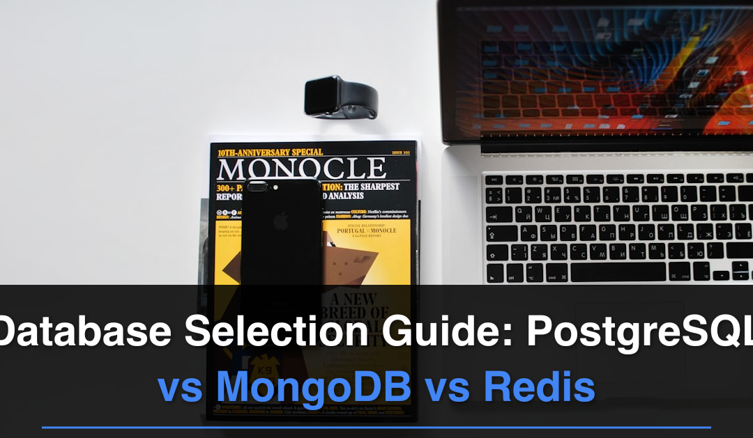 Database Selection Guide: PostgreSQL vs MongoDB vs Redis