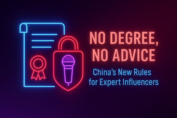 🇨🇳 China Tightens Control: Influencers on Serious Topics Must Show Their Degrees